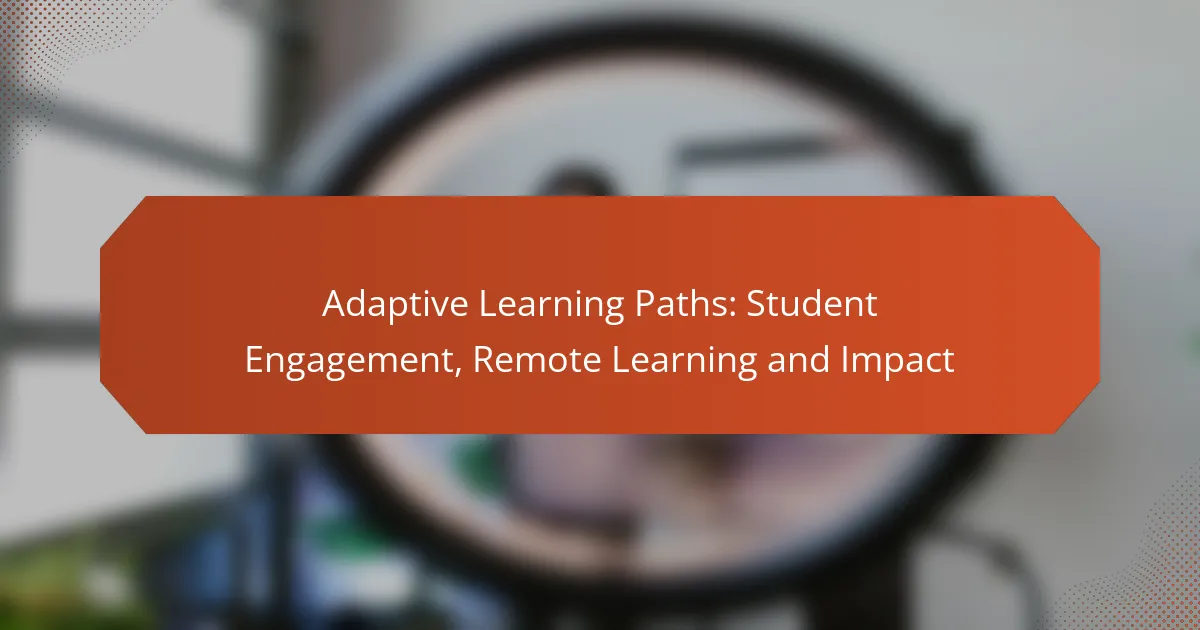 Adaptive Learning Paths: Student Engagement, Remote Learning and Impact