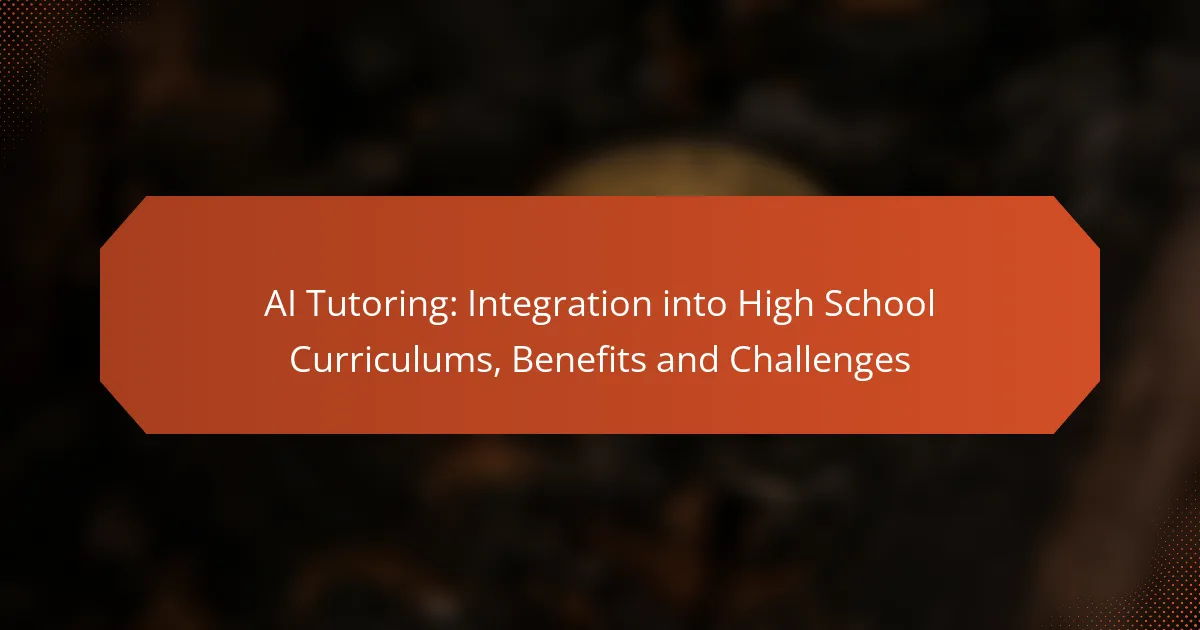 AI Tutoring: Integration into High School Curriculums, Benefits and Challenges