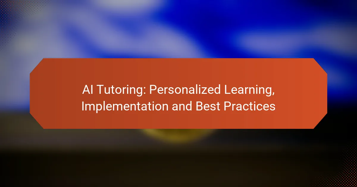 AI Tutoring: Personalized Learning, Implementation and Best Practices
