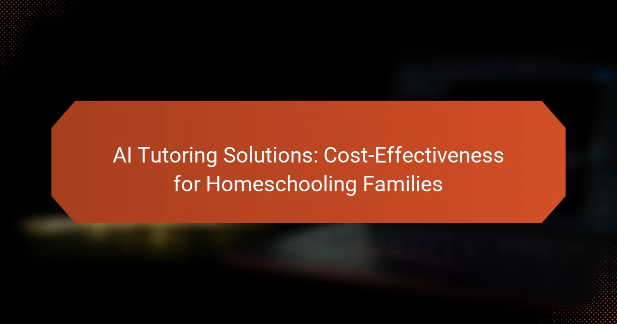 AI Tutoring Solutions: Cost-Effectiveness for Homeschooling Families