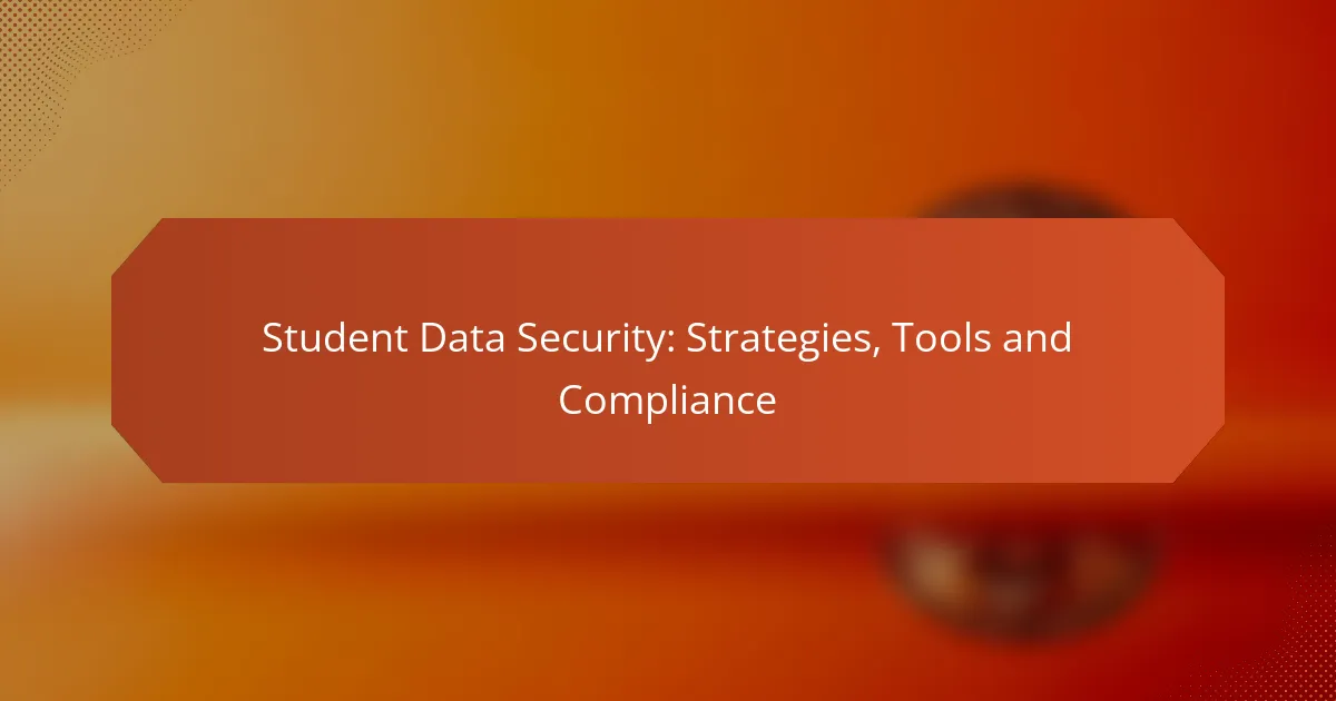 Student Data Security: Strategies, Tools and Compliance