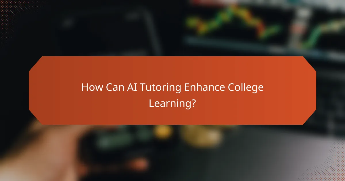How Can AI Tutoring Enhance College Learning?