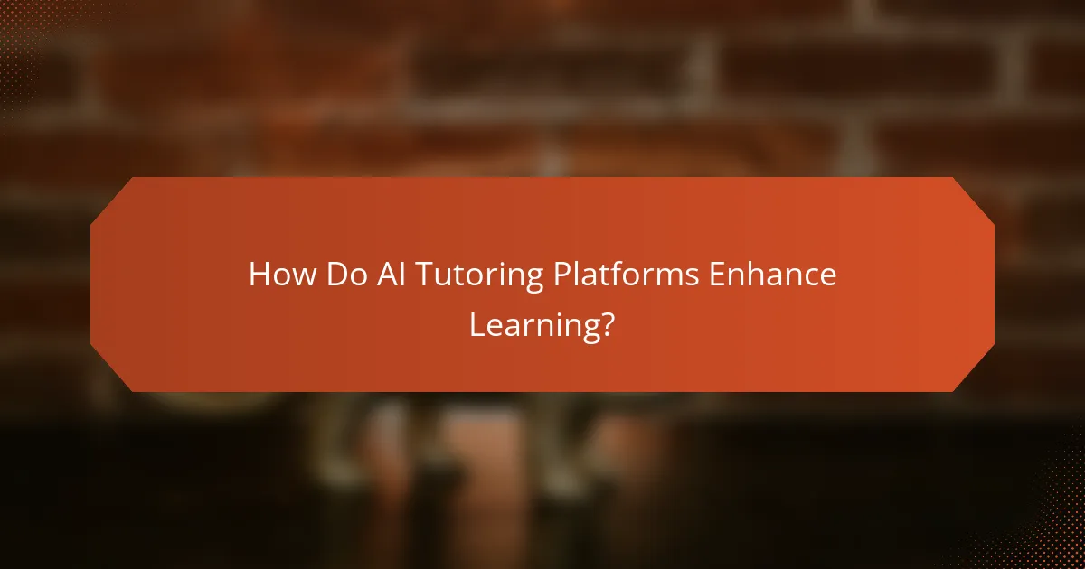 How Do AI Tutoring Platforms Enhance Learning?
