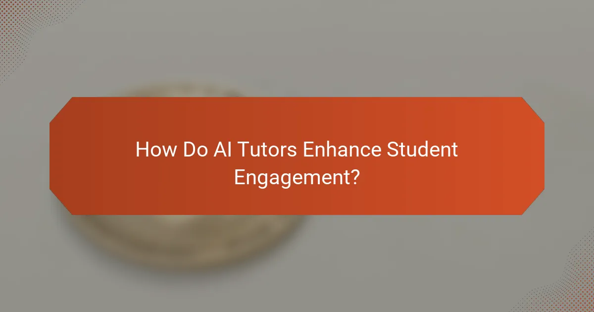 How Do AI Tutors Enhance Student Engagement?