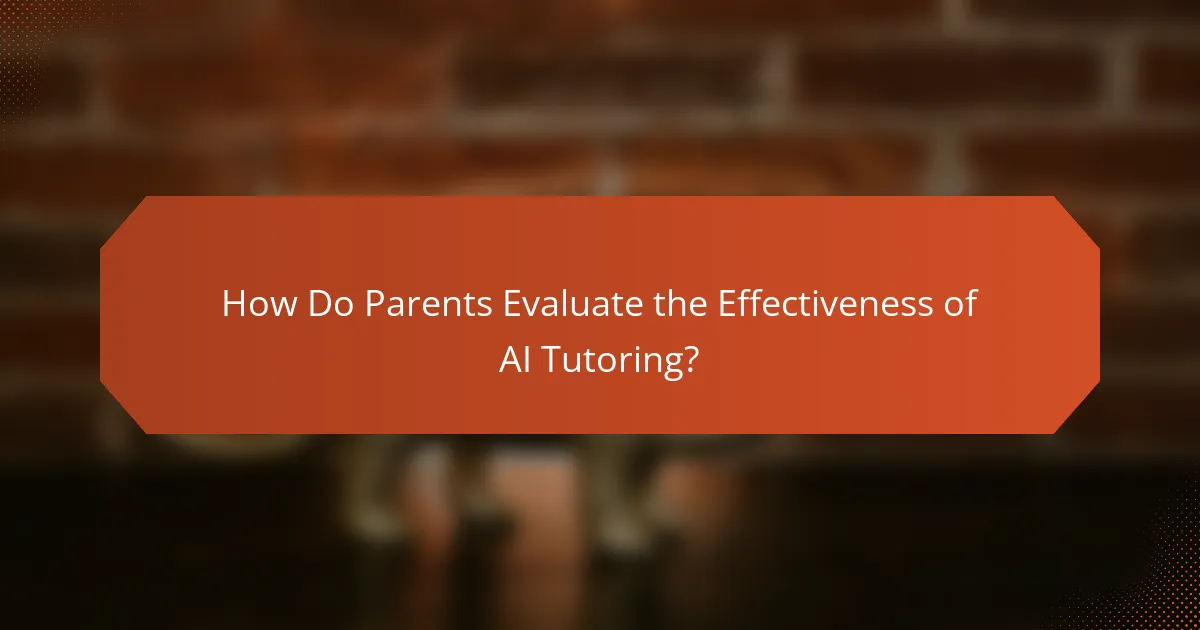 How Do Parents Evaluate the Effectiveness of AI Tutoring?