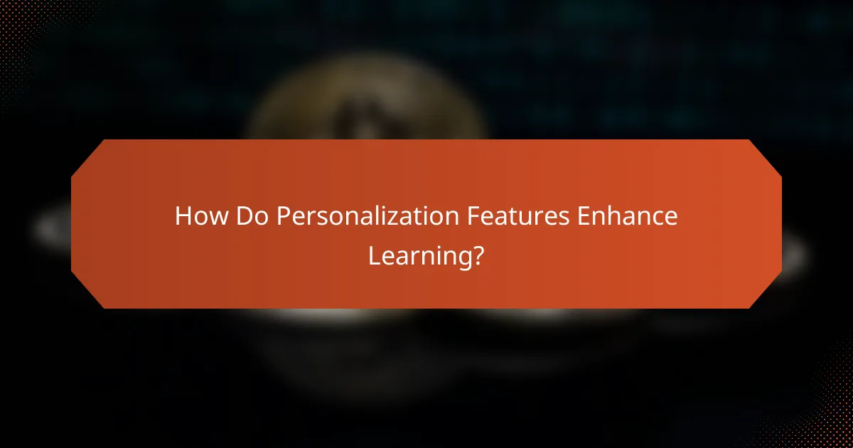 How Do Personalization Features Enhance Learning?