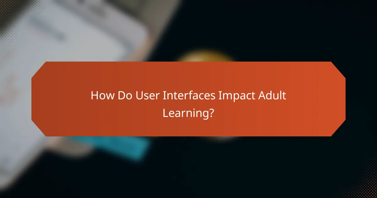 How Do User Interfaces Impact Adult Learning?