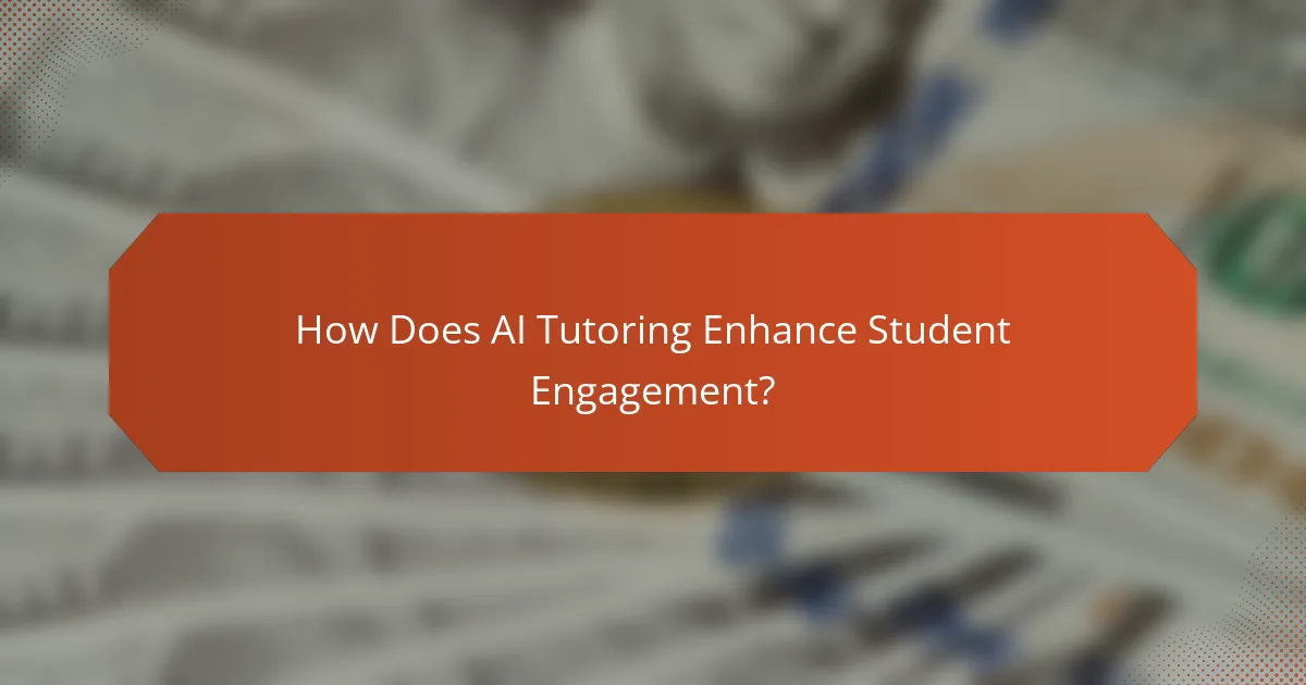 How Does AI Tutoring Enhance Student Engagement?