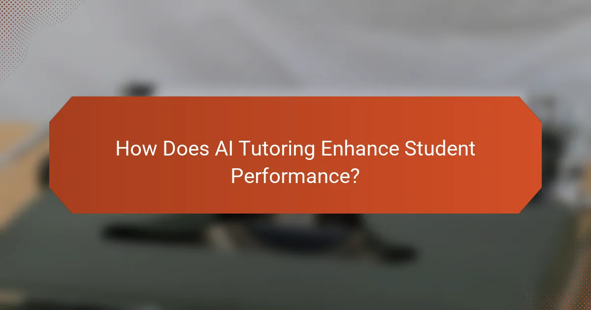 How Does AI Tutoring Enhance Student Performance?