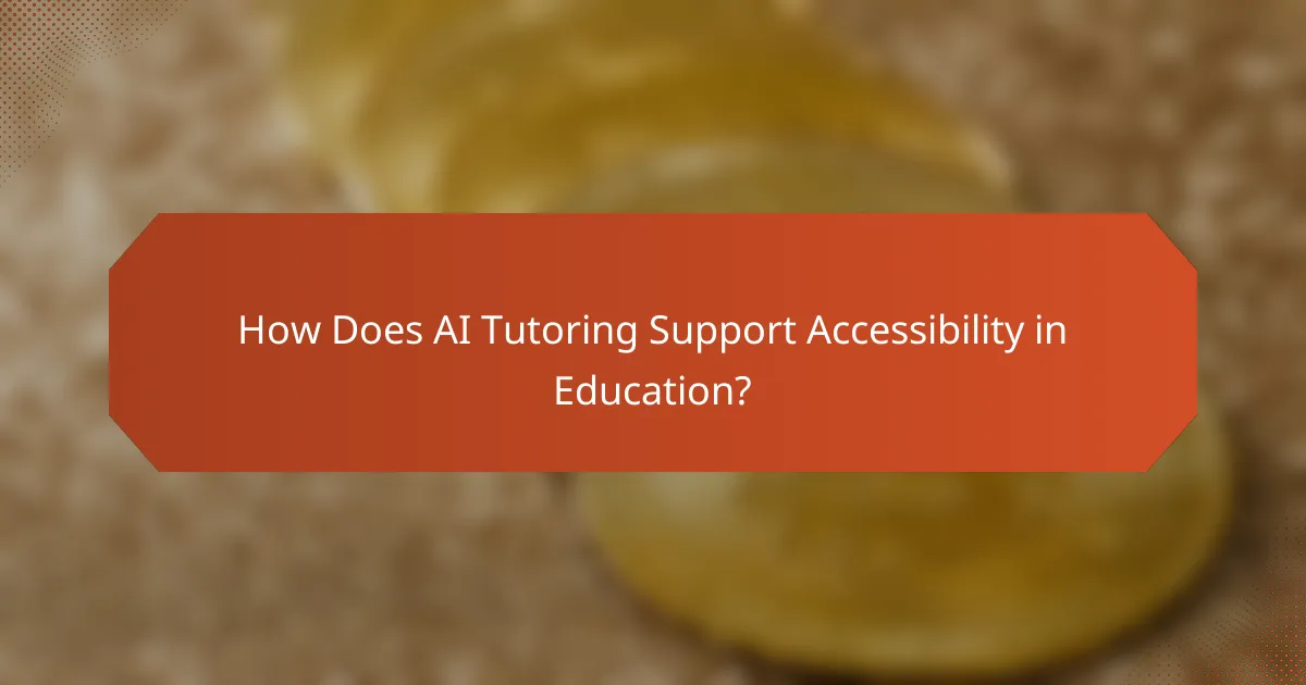 How Does AI Tutoring Support Accessibility in Education?