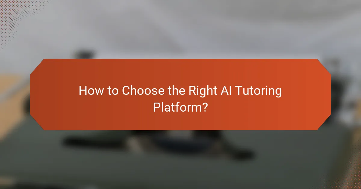 How to Choose the Right AI Tutoring Platform?