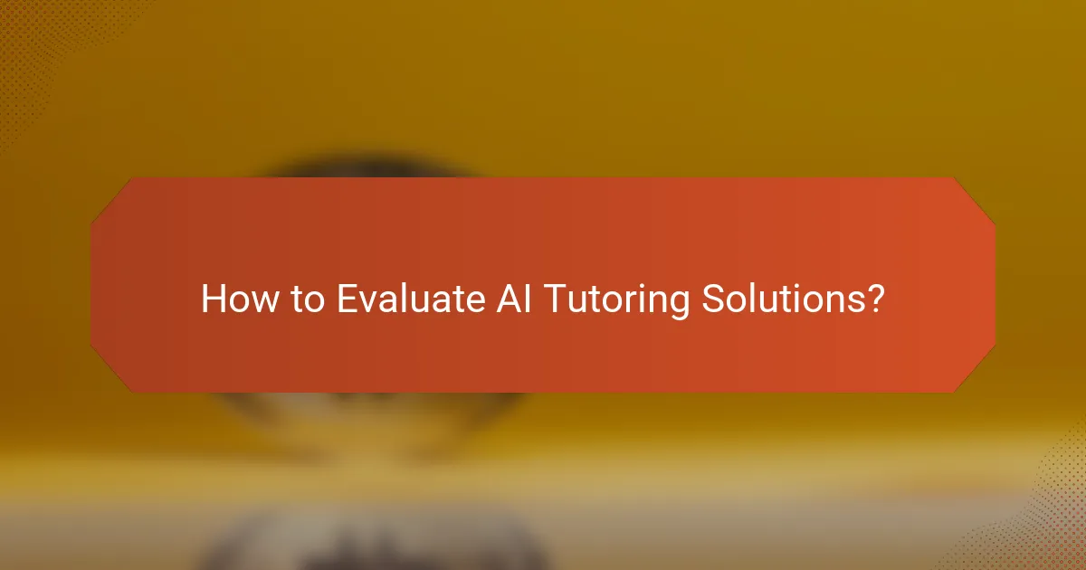 How to Evaluate AI Tutoring Solutions?