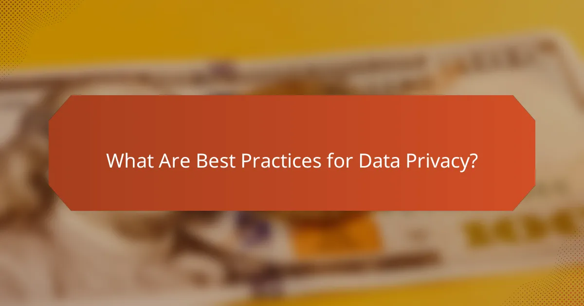 What Are Best Practices for Data Privacy?
