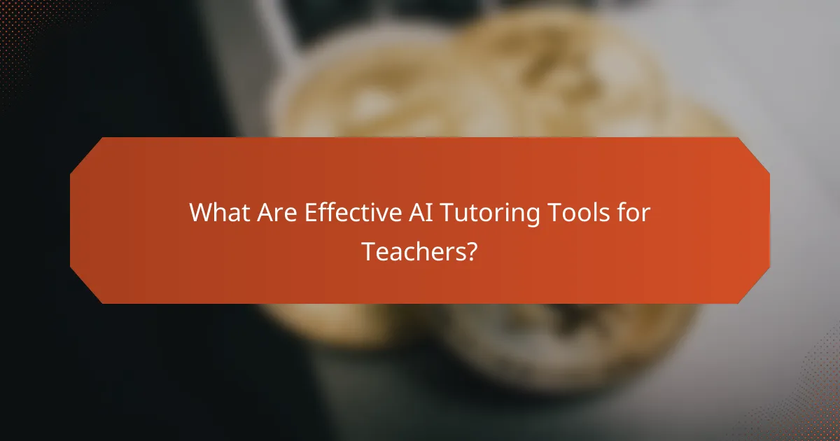 What Are Effective AI Tutoring Tools for Teachers?
