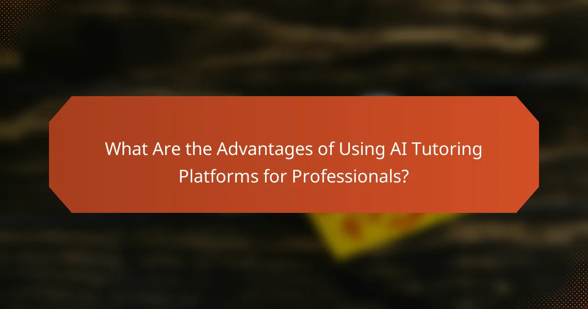 What Are the Advantages of Using AI Tutoring Platforms for Professionals?