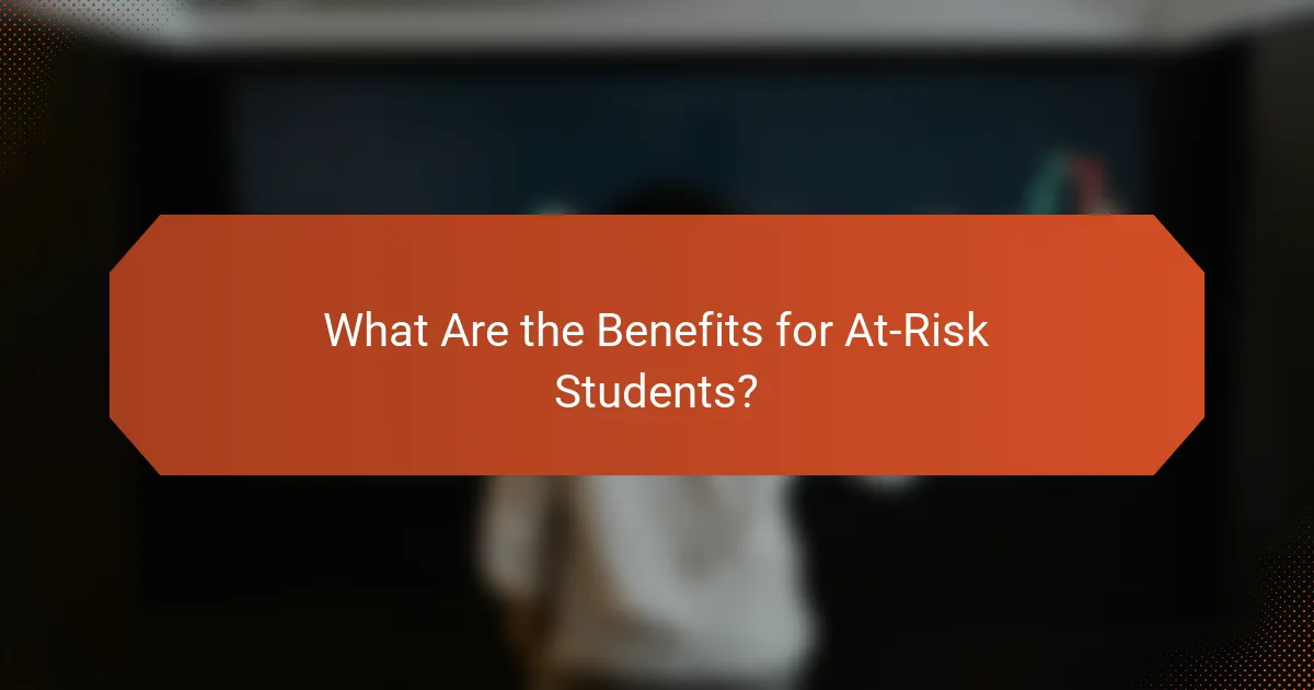 What Are the Benefits for At-Risk Students?