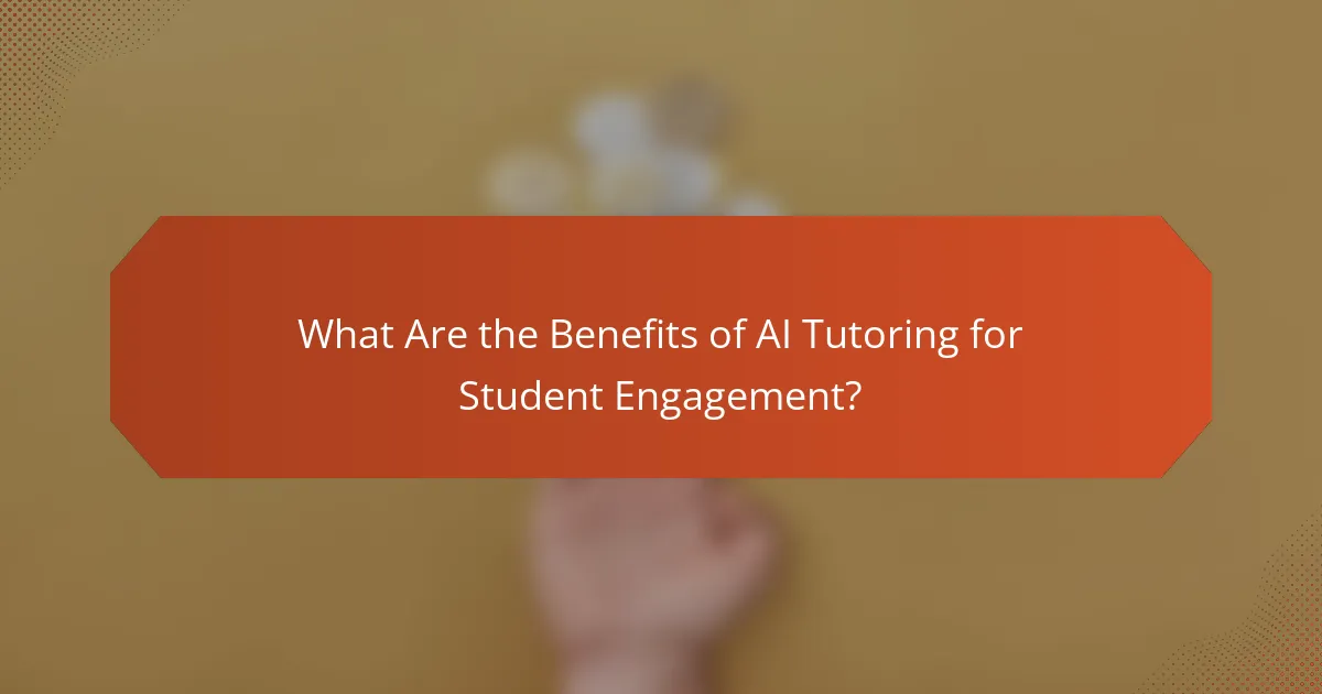 What Are the Benefits of AI Tutoring for Student Engagement?