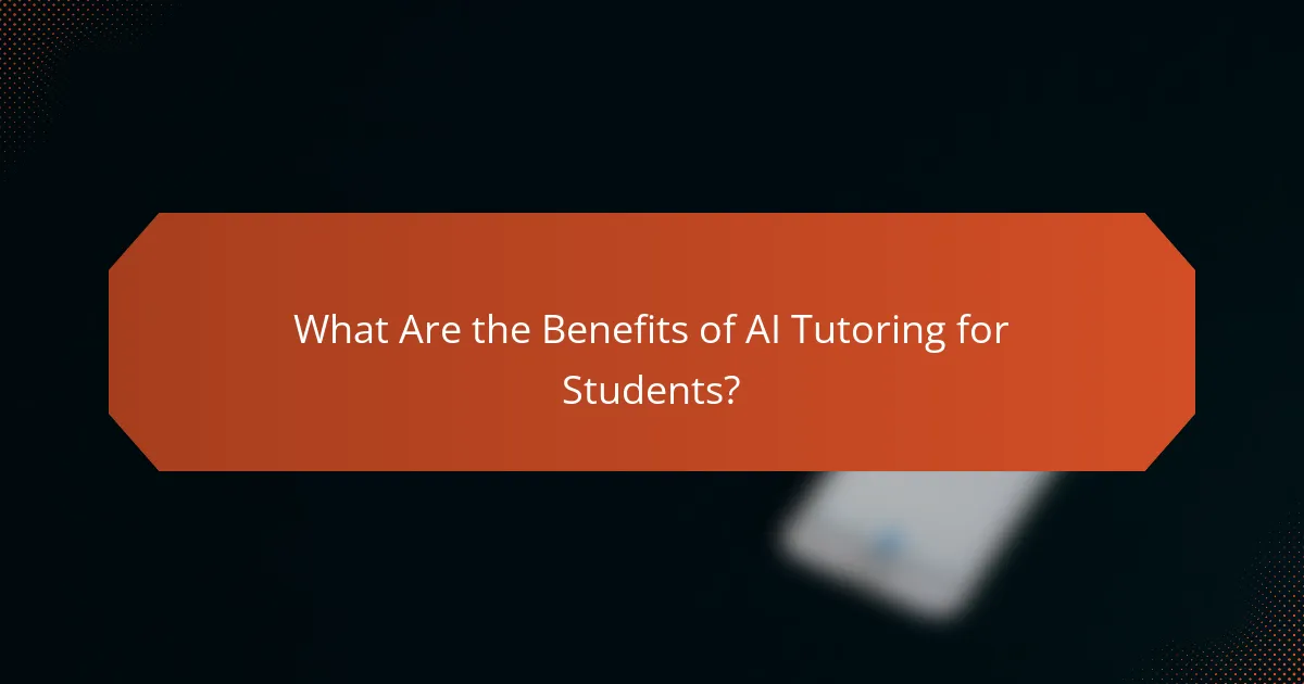 What Are the Benefits of AI Tutoring for Students?