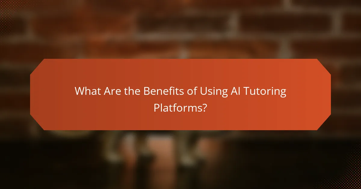 What Are the Benefits of Using AI Tutoring Platforms?