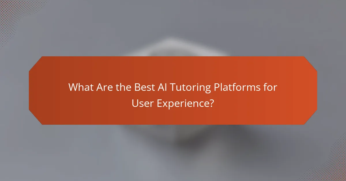 What Are the Best AI Tutoring Platforms for User Experience?