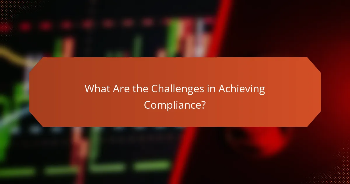 What Are the Challenges in Achieving Compliance?