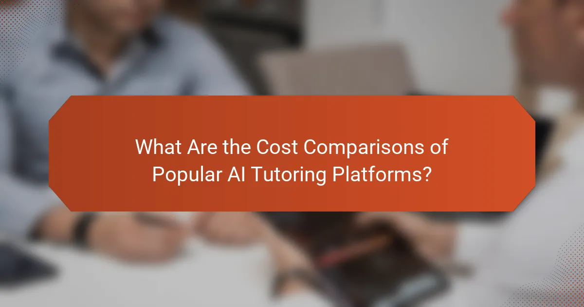 What Are the Cost Comparisons of Popular AI Tutoring Platforms?