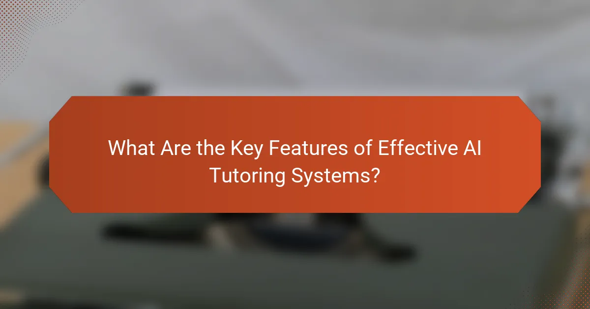 What Are the Key Features of Effective AI Tutoring Systems?