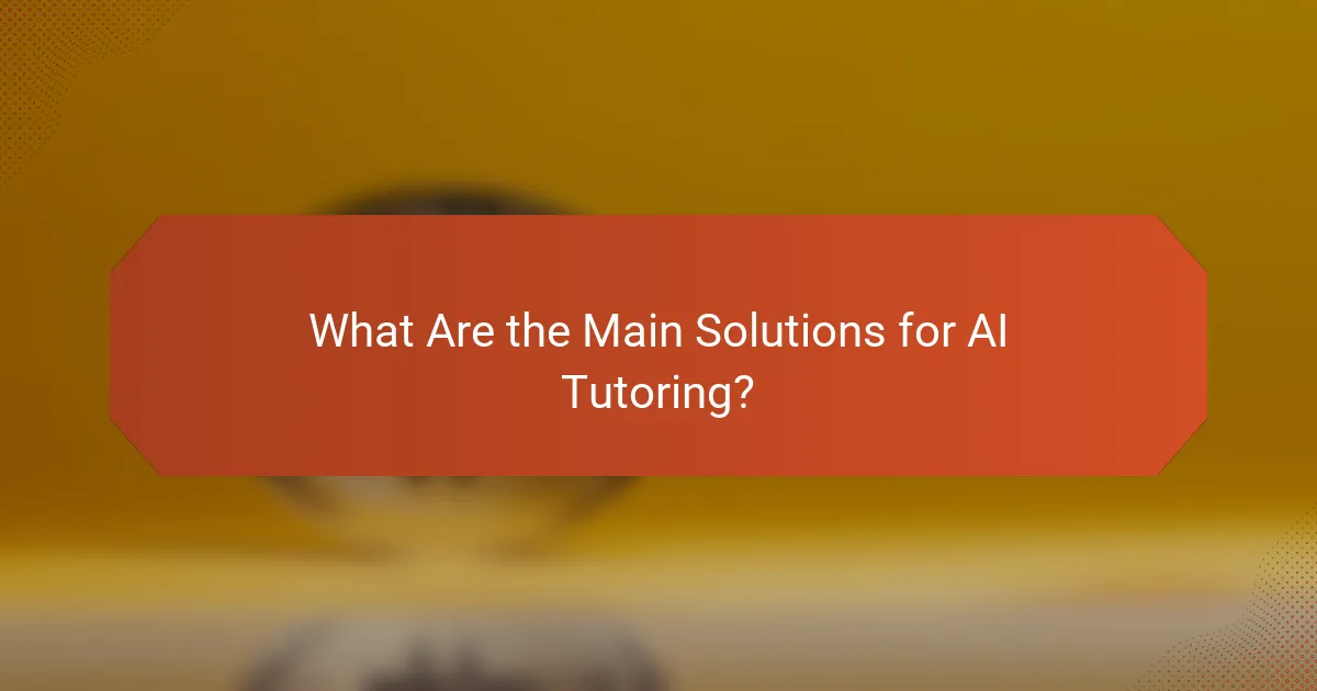 What Are the Main Solutions for AI Tutoring?
