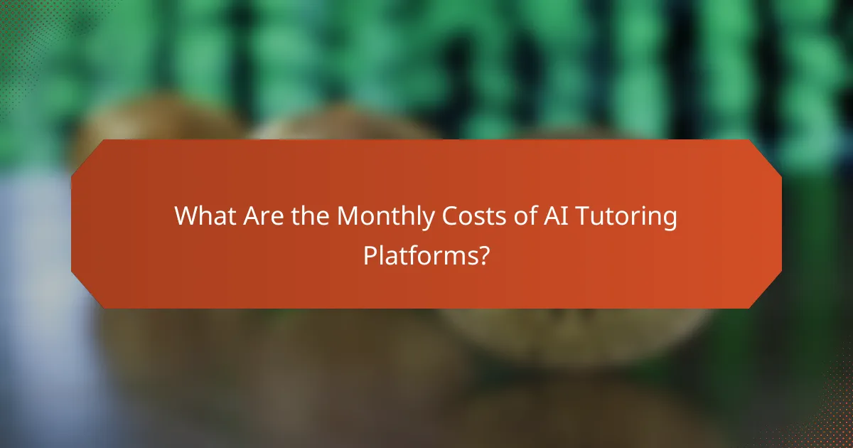 What Are the Monthly Costs of AI Tutoring Platforms?