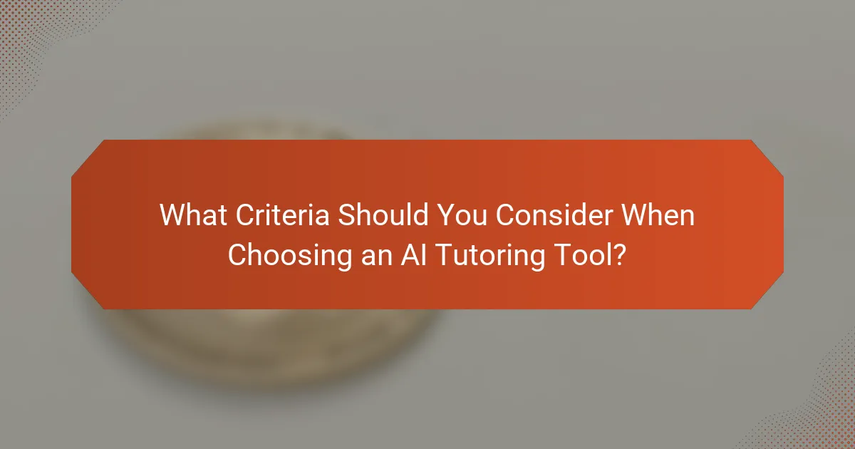 What Criteria Should You Consider When Choosing an AI Tutoring Tool?