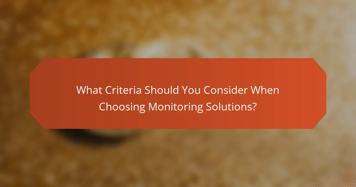 What Criteria Should You Consider When Choosing Monitoring Solutions?