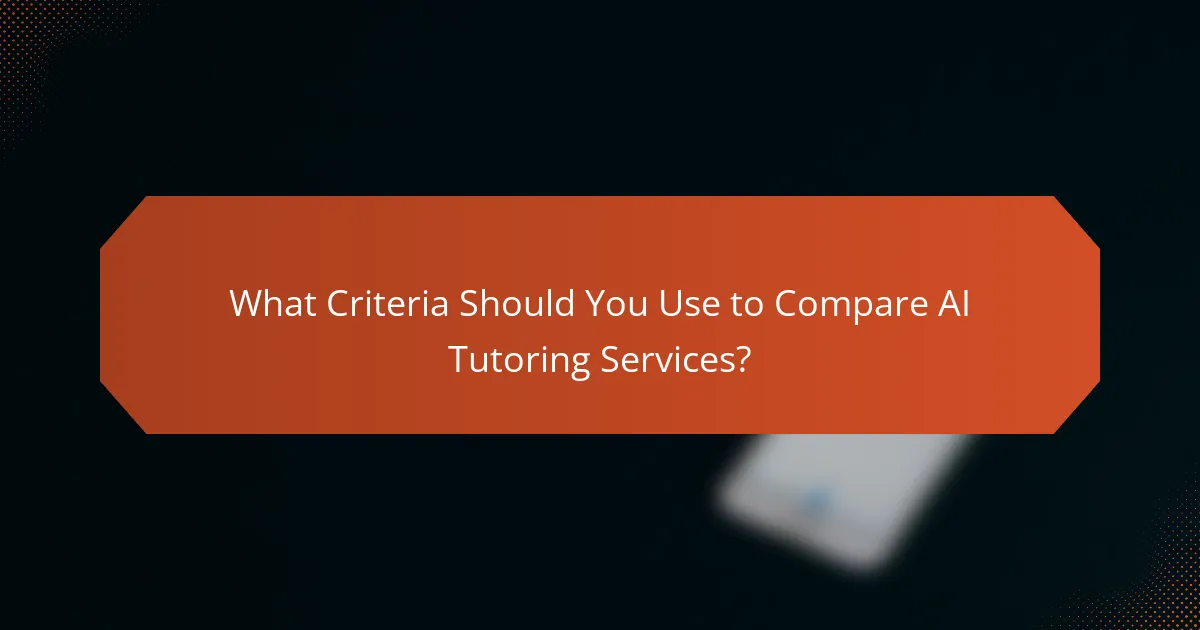 What Criteria Should You Use to Compare AI Tutoring Services?
