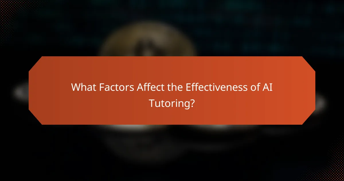 What Factors Affect the Effectiveness of AI Tutoring?