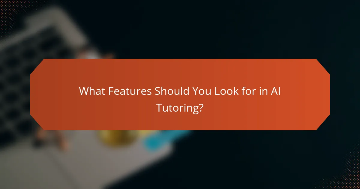 What Features Should You Look for in AI Tutoring?