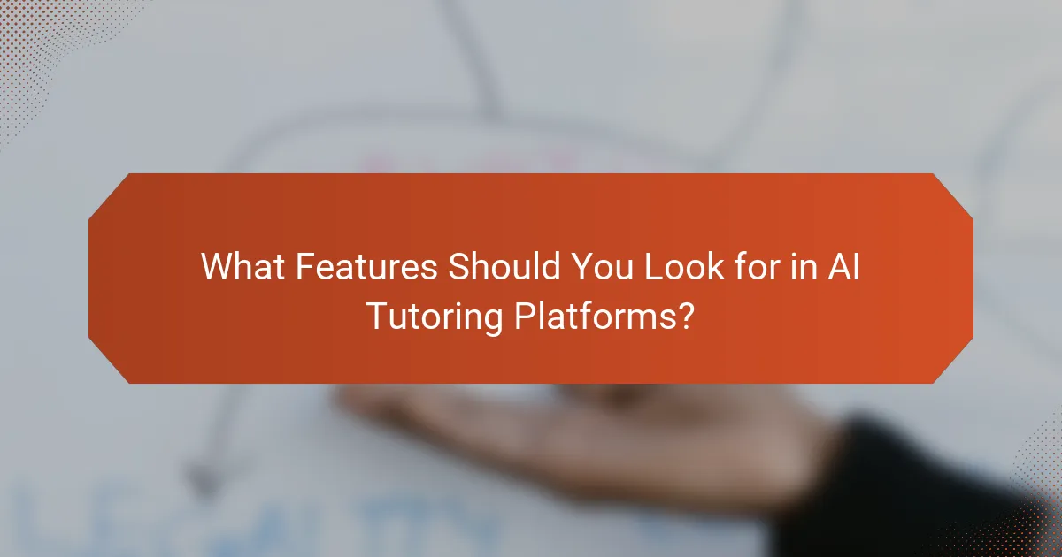 What Features Should You Look for in AI Tutoring Platforms?