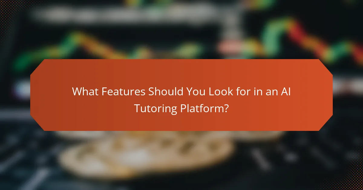 What Features Should You Look for in an AI Tutoring Platform?