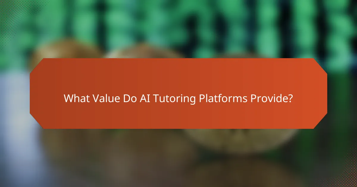 What Value Do AI Tutoring Platforms Provide?